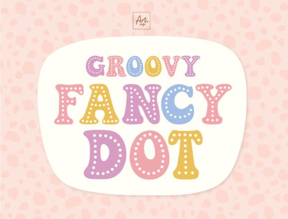 Groovy Fancy Dot: A Playful Display Font for Editorial Charm